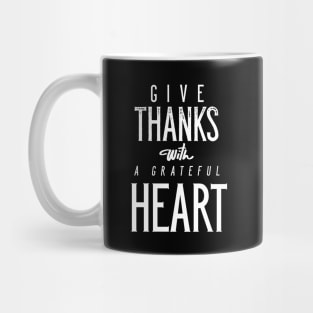 Give Thanks With A Grateful Heart Mug